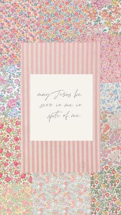 a pink and white striped paper with flowers on it, saying many things be seen in one spot of me