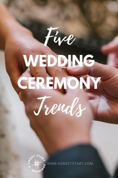 two hands holding each other with the words five wedding ceremony trends on top of them