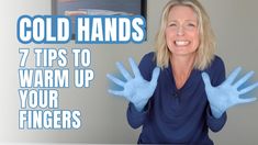 Why Your Hands Get Cold Fast | 7 Tips to Warm Up Your Fingers Desk Workout, Yoga Hands, Time Routine, Poor Circulation