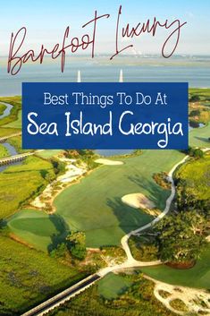 the best things to do at sea island georgia