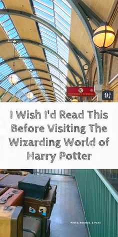 the inside of a train station with luggage stacked on top of each other and text reading i wish i'd read this before visiting the wizard world of harry potter