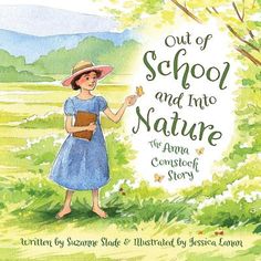 Winner of the 2018 Green Earth Book Award. This picture book biography examines the life and career of naturalist and artist Anna Comstock (1854-1930), who defied social conventions and pursued the study of science. From the time she was a young girl, Anna Comstock was fascinated by the natural world. She loved exploring outdoors, examining wildlife and learning nature's secrets. From watching the teamwork of marching ants to following the constellations in the sky, Anna observed it all. And her Homeschool Nature Study, Nature Education, Earth Book, Nature School, Trade Books, Living Books, Book Awards, Story Writing, Read Aloud