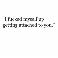 Im Attached To You, Stare At Him Quotes, I’m Attached To Him, Attached To Him Quotes, Do Not Get Attached Quotes, I Got Attached To You Quotes, I Get Attached Easily Quotes, Situationship Ending Quotes, Don’t Get Attached Quotes