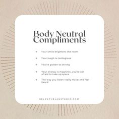 a white square with the words body neutral complimentments