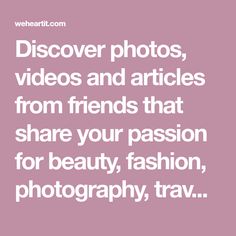 a quote that says, discovering photos, videos and articles from friends that share your passion for