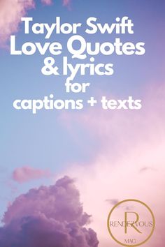 the words taylor swift love quotes and hyrics for captions and texts