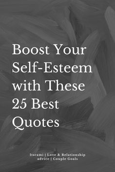 Boost Your Self-Esteem with These 25 Best Quotes 25th Quotes, Confidence Boost, Feeling Down