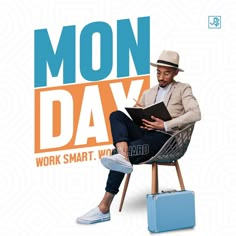 a man sitting in a chair with a book on his lap and the words monday work smart