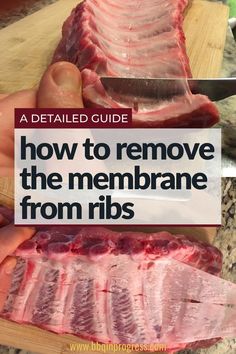 someone is cutting up some meat on a wooden board with the words how to remove the membrane from ribs