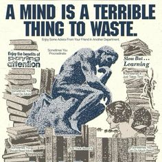 a poster with an image of a man sitting on top of books and the words, a mind is a terrible thing to waste