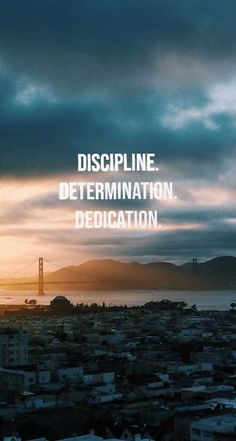 the golden gate bridge in san francisco, california with text overlaying it that reads discipline determination dedication