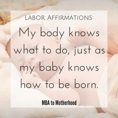 a baby laying on top of a blanket with the caption labor affirmations my body knows what to do, just as my baby knows how to be born