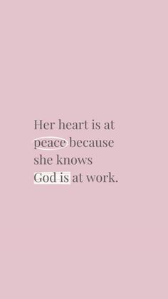 a pink background with the words, her heart is at peace because she knows god is at work