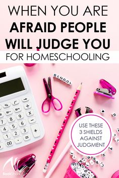 a pink background with the words when you are afraid people will judge you for homeschooling