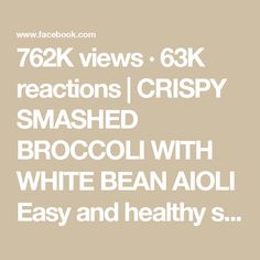 the text reads 72k views 63k reactions crispy smashed broccoli with white bean aloi easy and healthy