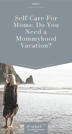 a woman walking on the beach with text that reads self - care for moms do you need a mommyhood vacation?