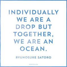 a quote that reads individually we are a drop but together, we are an ocean