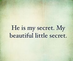 the words he is my secret, my beautiful little secret