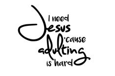 the words i need jesus because he is able to do something with his handwritten message