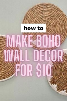 three wicker baskets with the words how to make boho wall decor for $ 10