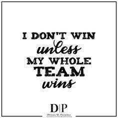 the words i don't win unless my whole team wins in black and white