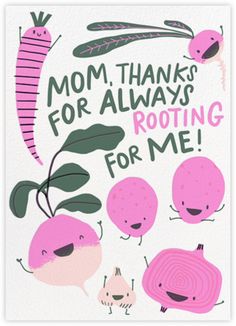 a card that says, mom thanks for always rooting for me with some vegetables