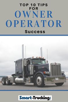 a truck with the title top 10 tips for owner operator success