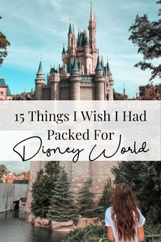 the castle with text overlay that reads 15 things i wish i had packed for disney world