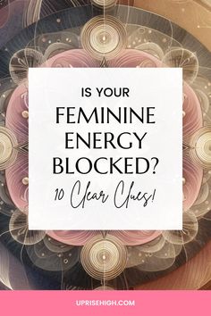 an image with the words is your feminine energy blocked?