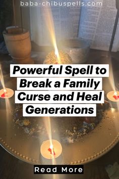 the words powerful spell to break a family curse and heal generations on top of a table