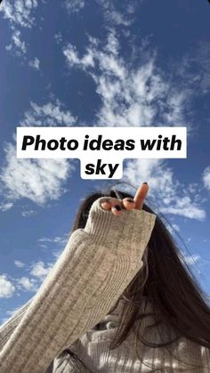 a woman with her hand up to her face and the words photo ideas with sky above her