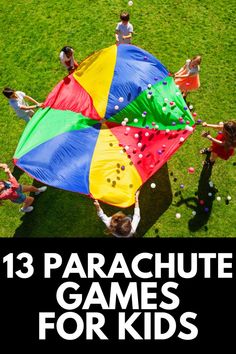 an overhead view of people playing with a parachute in the grass and text that reads 13 parachute games for kids