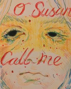 a drawing of a woman's face with the words, o susan call me