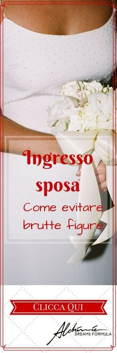 a woman in a white dress holding a bouquet of flowers with the words ingresso spaa come evitar brute figura