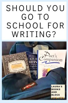 a blue bag filled with books next to a white sign that says should you go to school for writing?