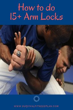 a man holding another man in his arms with the words how to do 15 + arm locks