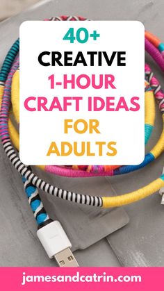 colorful braided cords with the words 40 creative hour craft ideas for adults on them