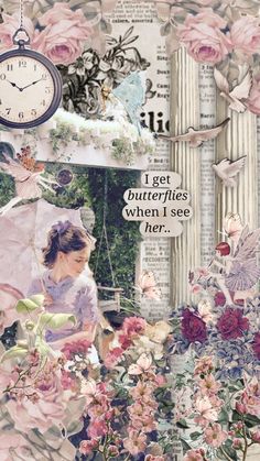 an altered collage with flowers and a clock on it's side that says, i get butterflies when i see her