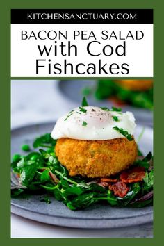 bacon pea salad with god fishcakes on a grey plate and text overlay that reads, bacon pea salad with god fishcakes