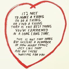 a heart with the words it's nice to make a thing or do a thing that is the best thing you've ever experienced in a long time