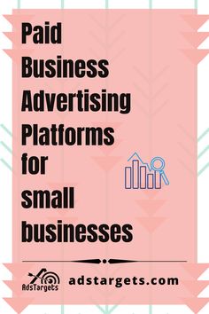 the text paid business advertising platforms for small businesses on a pink background with arrows and arrows