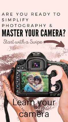 someone holding up a camera with the text are you ready to simplily photography & master your camera?