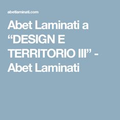 an image of the text that reads,'abet lamnati a design e territorial