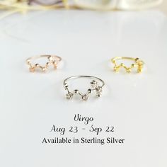 Virgo Ring Zodiac Constellation Jewelry Gift for Women These rings available in solid sterling silver, platinum, 18k gold or rose gold plated over sterling silver. Size 4 3/4, 6, 6 1/2, 7, 8 Also available in 18K gold plated over brass, rose gold  or platinum plated over brass. Size 6, 7, 8. Comes with gift box. Plated items are fine for occasional use.  FOR EVERYDAY USE, Sterling Silver ring is recommended. Sterling Silver can last a lifetime when cared for properly. For more care information please visit our FAQ  Dates of Zodiac: Capricorn: December 22- January 19  Aquarius :January 20 - February 18 Pisces: February 19 - March 20  Aries: March 21 - April 19 Taurus: April 20 - May 20 Gemini: May 21 - June 20 Cancer: June 21- July 22 Leo: July 23 - August 22 Virgo: August 23 - September 22 Virgo Ring, Pisces February, Taurus April, Virgo Gifts, Constellation Jewelry, Constellation Ring, Zodiac Rings, 23 September, 23 August