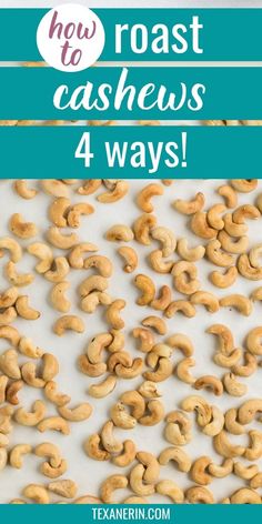 cashews with text overlay reading how to roast cashews 4 ways