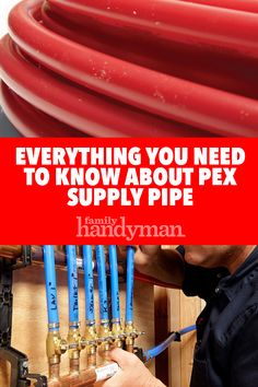 a man working on pipes with the words everything you need to know about pex supply pipe