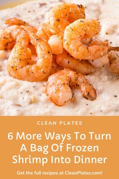 a bowl of grita with shrimp on top and the words 6 more ways to turn a bag of frozen shrimp into dinner