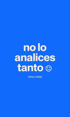 a blue poster with the words no lo analises tanto