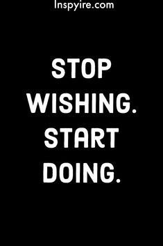 the words stop wishing start doing are in white