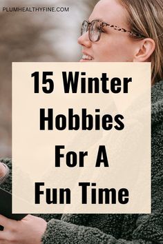 Here are 15 winter hobbies that will save you from boredom and make the cold season more cozy and happy for you | winter hobbies to start | hobbies for winter | winter hobbies indoor | things to do in winter | winter hobbies for adults | winter hobbies for women | winter ideas | things to do